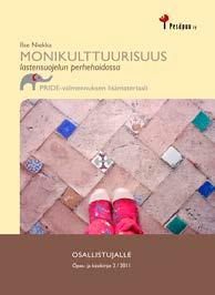 Monikulttuurisuus lastensuojelun perhehoidossa 25 PRIDE-valmennuksen lisämateriaali. Osallistujan opas. Ilse Niekka, 2011.