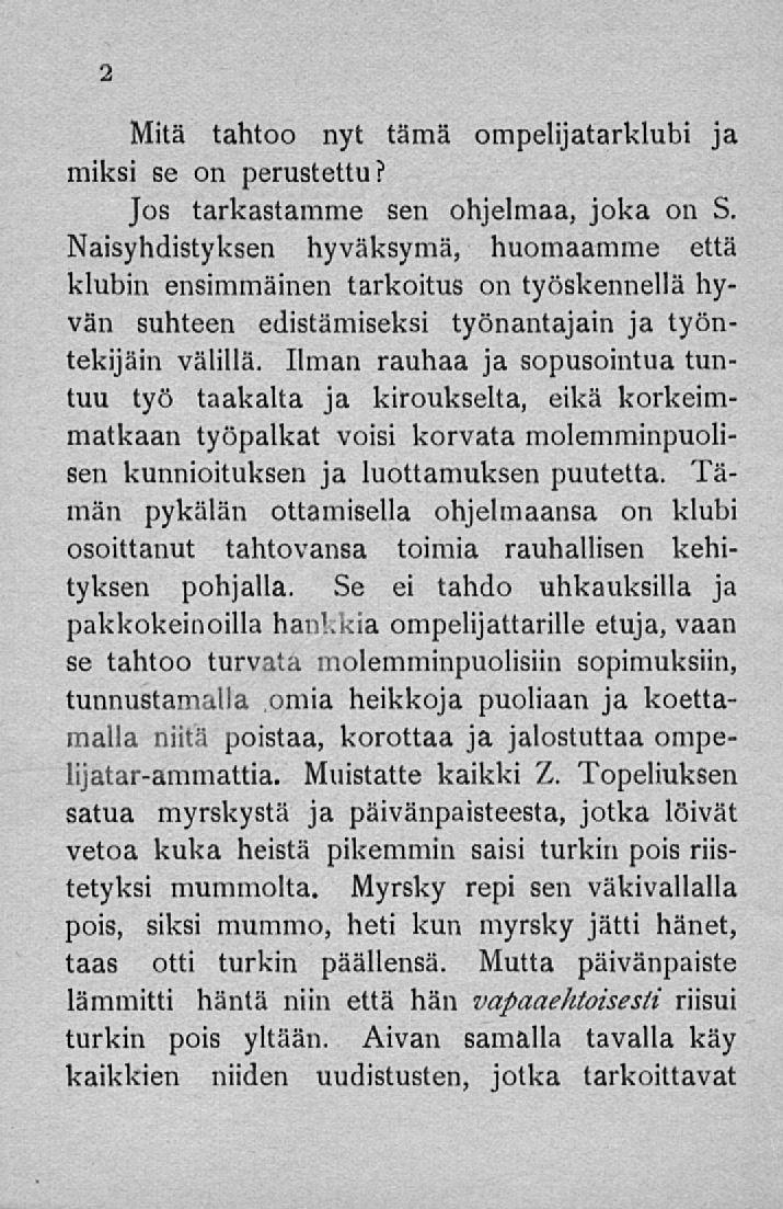 Mitä tahtoo nyt tämä ompelijatarklubi ja miksi se on perustettu? Jos tarkastamme sen ohjelmaa, joka on S.