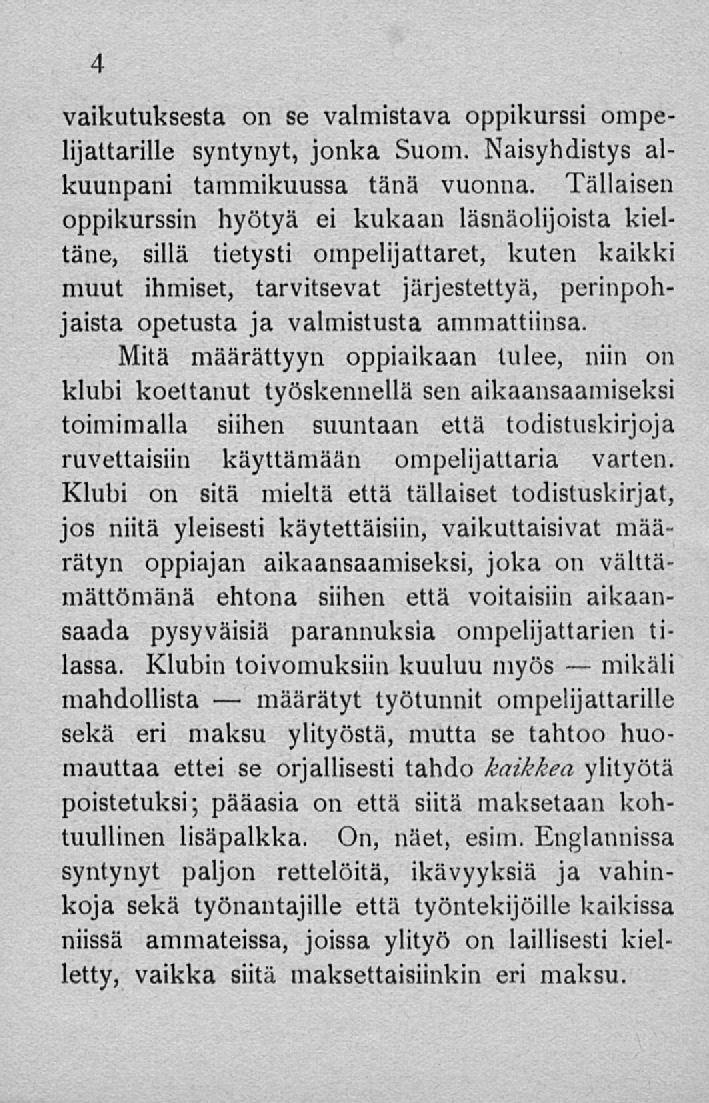 määrätyt vaikutuksesta on se valmistava oppikurssi ompelijattarille syntynyt, jonka Suom. Naisyhdistys alkuunpani tammikuussa tänä vuonna.