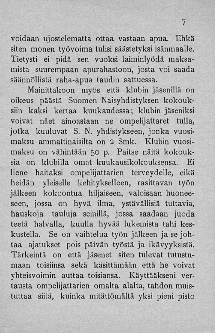 voidaan ujostelematta ottaa vastaan apua. Ehkä siten monen työvoima tulisi säästetyksi isänmaalle.