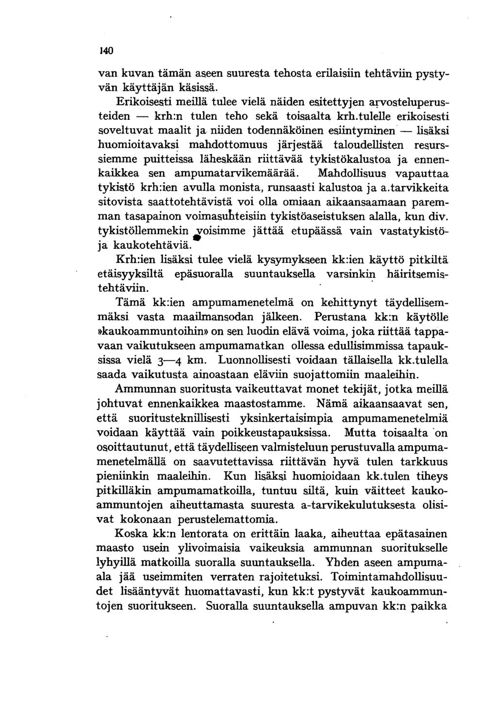 140 van kuvan tämän aseen suuresta tehosta erilaisiin tehtäviin pystyvän käyttäjän käsissä.