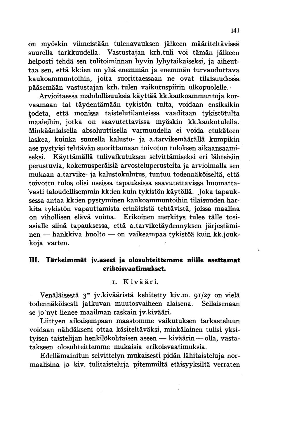 on myöskin viimeistään tulenavauksen jälkeen määriteltävissä suurella tarkkuudella. Vastustajan krb.