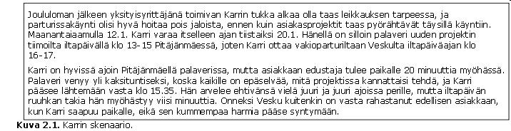 Kuvaa käyttäjien tarpeet Käyttäjän tuntemiseksi hankittu aineisto on laajaa ja monitahoista Tarvitaan yksinkertaisia havainnollistuksia, jotka tukevat suunnittelua Menetelmiä muun muassa (lyhyesti