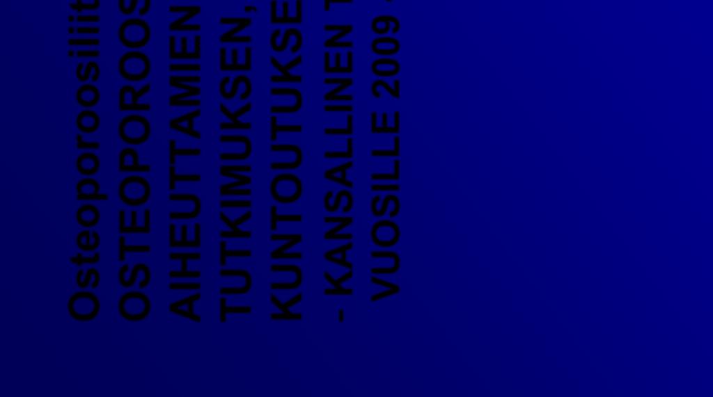 Kolmas sektori Osteoporoosiliitto, Olli Simonen 1/2010 OSTEOPOROOSIN JA KAATUILUN AIHEUTTAMIEN MURTUMIEN