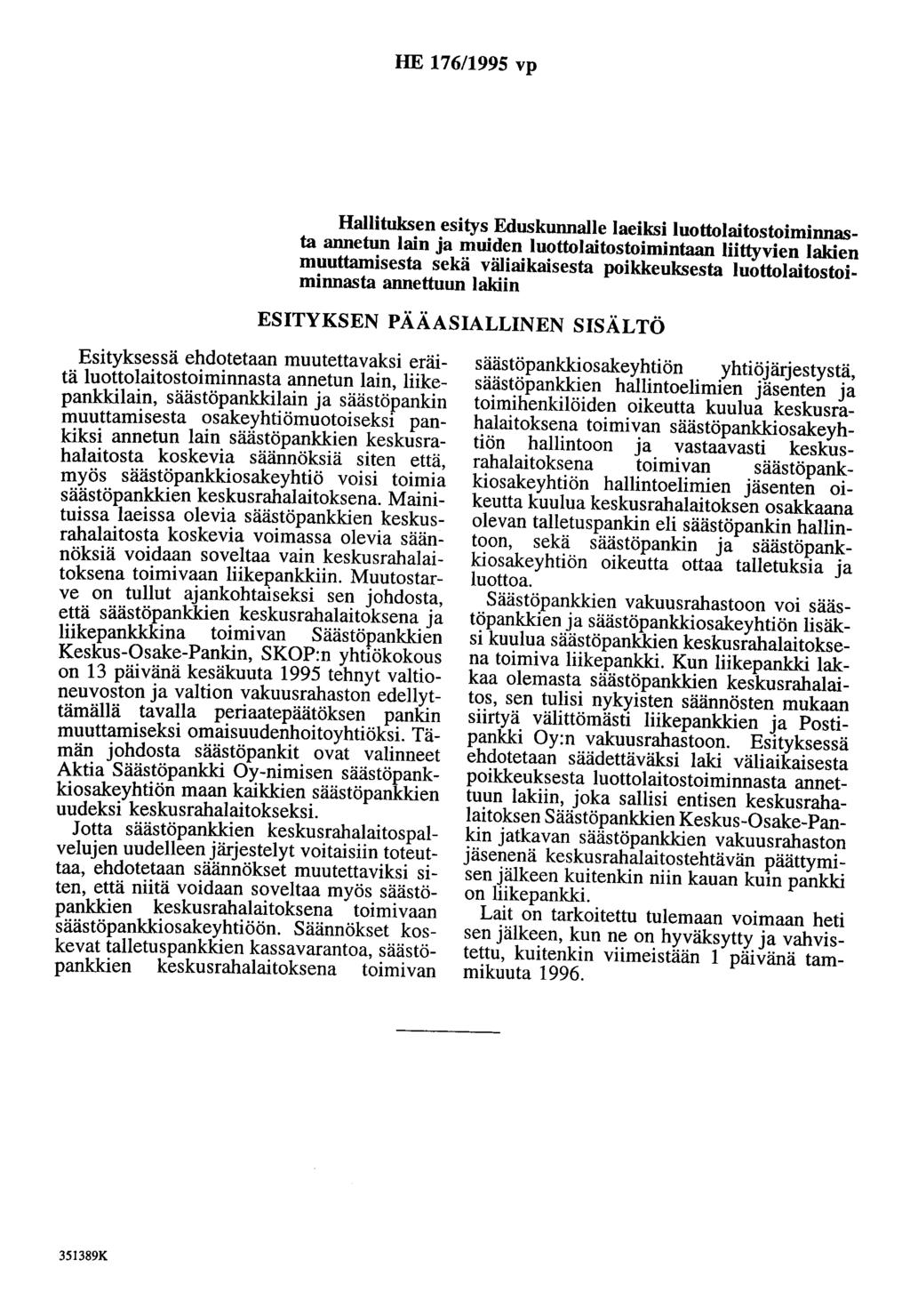 HE 176/1995 vp Hallituksen esitys Eduskunnalle laeiksi luottolaitostoiminnasta annetun lain ja muiden luottolaitostoimintaan liittyvien lakien muuttamisesta sekä väliaikaisesta poikkeuksesta