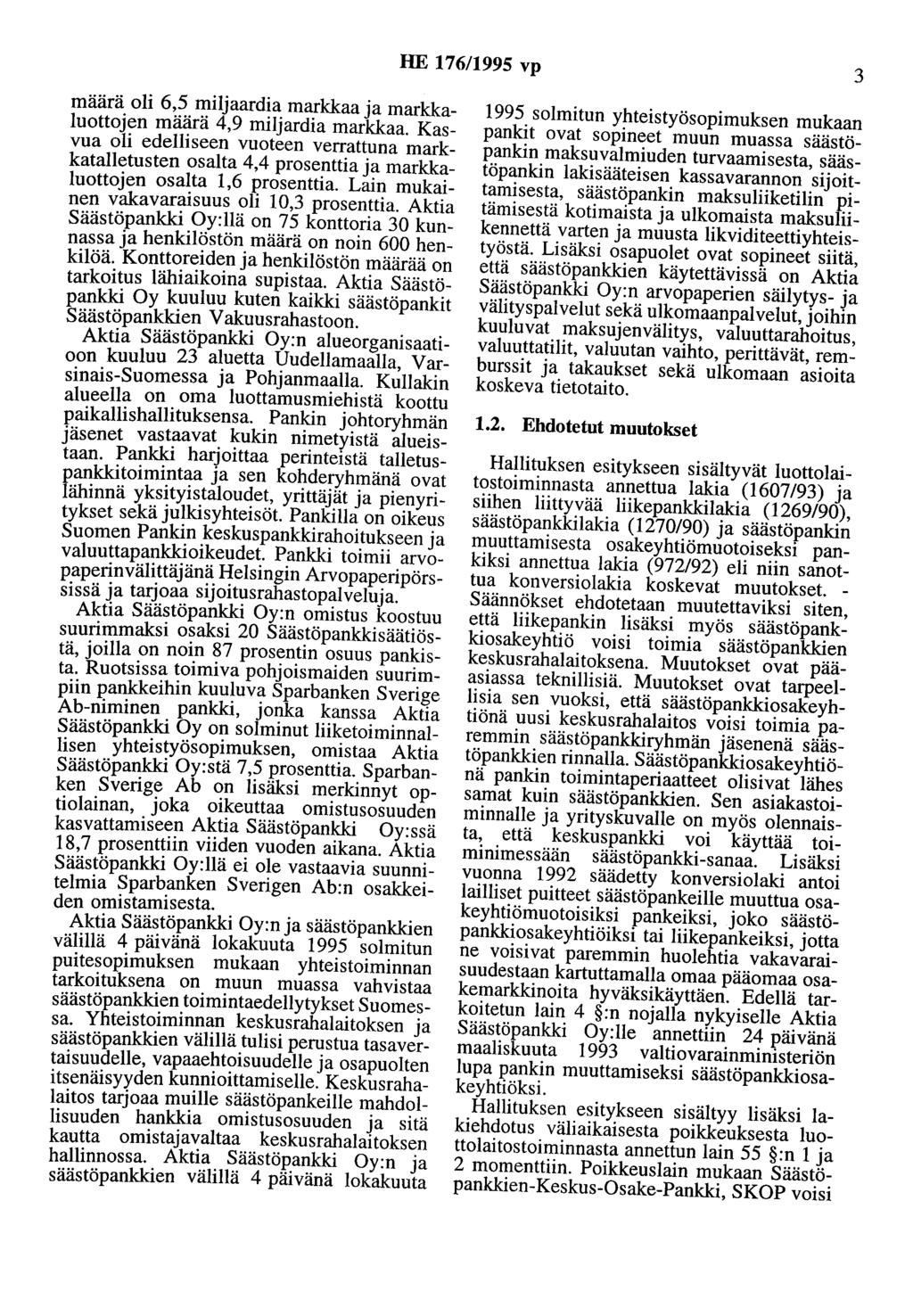 HE 176/1995 vp 3 määrä oli 6,5 miljaardia markkaa ja markkaluottojen määrä 4,9 miljardia markkaa.