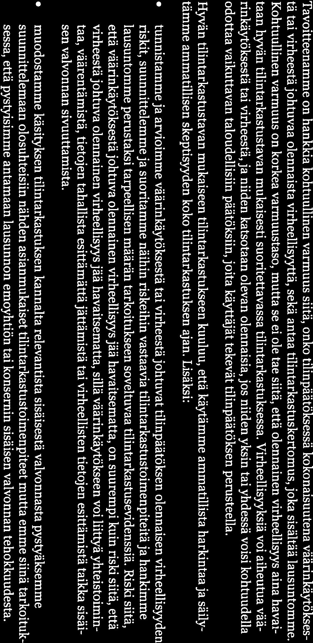 5 (7) vänä. Kiinnitimme tilintarkastuksessamme erityistä huomiota johdon arvioihin vaihto-omaisuuden nettorea lisointiarvosta sekä arvion perusteena oleviin oletuk sun.