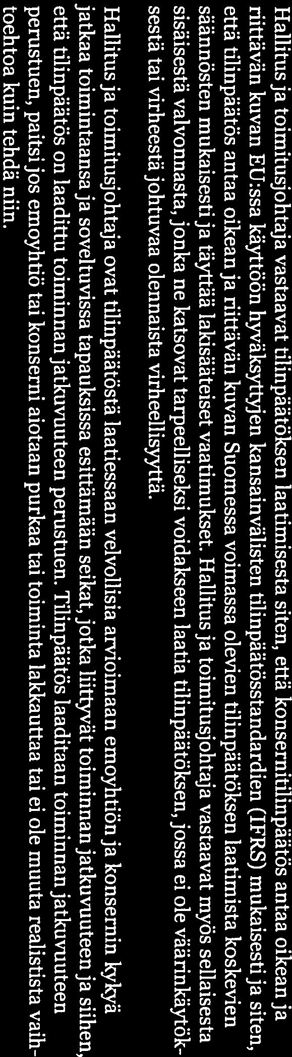 Emoyhtiön tilinpäätöksen osalta ei ole sellaisia tilintarkastuksen kannalta keskeisiä seikkoja, joista olisi viestittä vä kertomuksessamme.