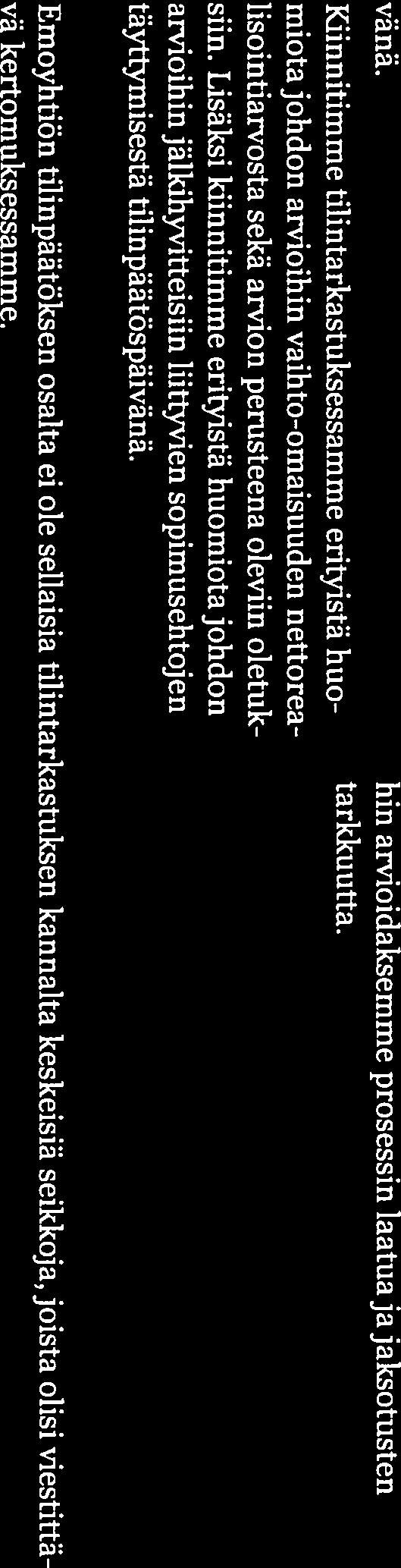 EU:ssa käyttöön hyväksyttyjen kansainvälisten tffinpäätösstandardien (IfRS) mukaisesti ja siten, että tilinpäätös antaa oikean ja riittävän kuvan Suomessa voimassa olevien tilinpäätöksen laatimista