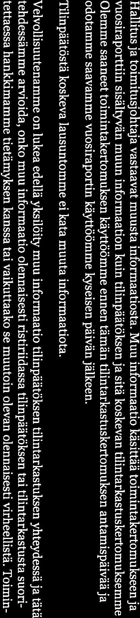 perusteella johtopäätöksen siitä, esiintyykö sellaista tapahtumiin tai olosuhteisiin liittyvää olennaista epävarmuutta, joka voi antaa merkittävää aihetta epäillä emoyhtiön tai konsernin kykyä jatkaa