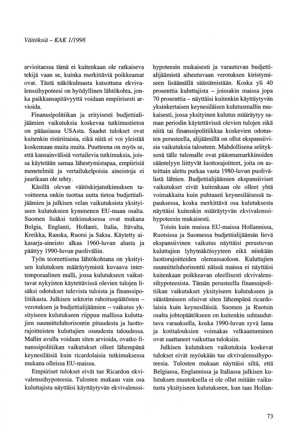 Väitöksiä - KAK 1/1998 arvioitaessa tämä ei kuitenkaan ole ratkaiseva tekijä vaan se, kuinka merkittäviä poikkeamat ovat.