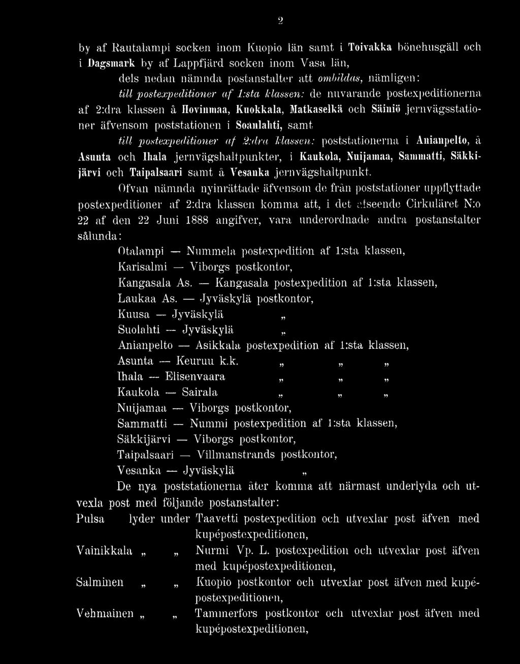 postanstalter sålunda: Otalampi Nummela postexpedition af l:sta klassen, Karisalmi Viborgs postkontor, Kangasala As. Kangasala postexpedition af i:sta klassen, Laukaa As.