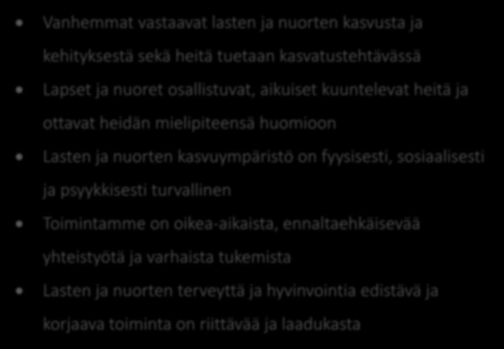 Lasten ja nuorten hyvinvointisuunnitelma 2017-2020 Strategiset tavoitteet Vanhemmat vastaavat lasten ja nuorten kasvusta ja kehityksestä sekä heitä tuetaan kasvatustehtävässä Lapset ja nuoret