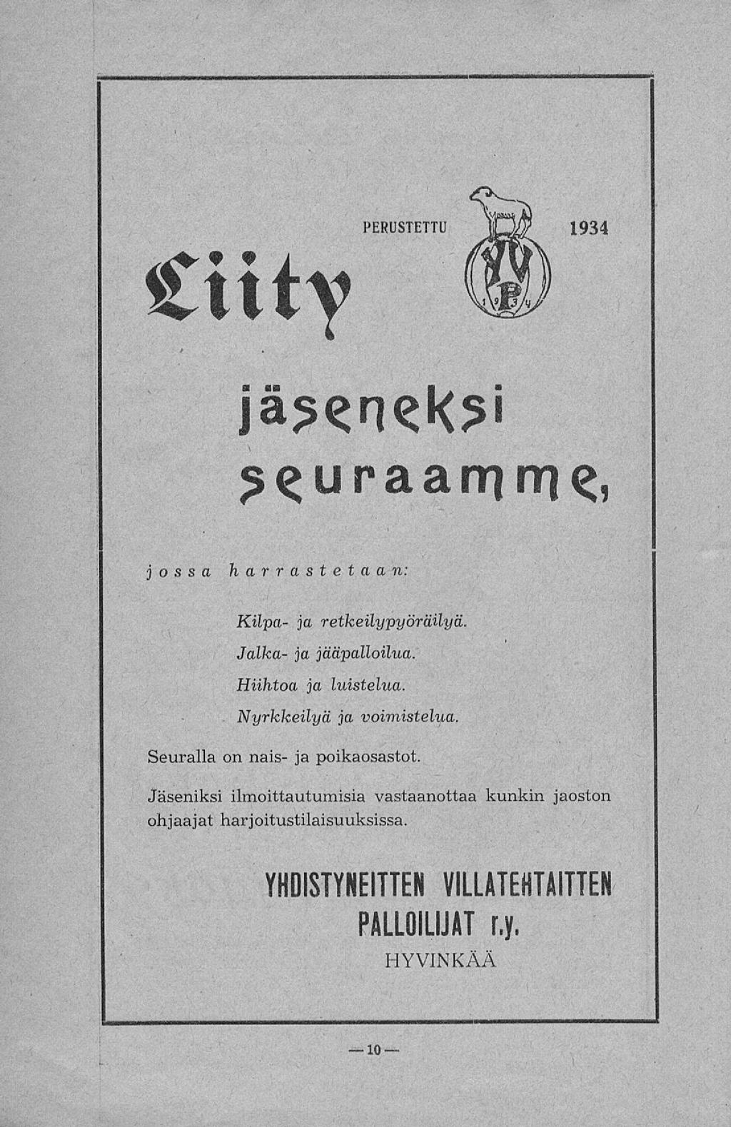 10 PERUSTETTU Ctity m Ia" jossa harrastetaan: Kilpa- ja retkeilypyöräilyä. Jalka- ja jääpalloilua. Hiihtoa ja luistelua. Nyrkkeilyä ja voimistelua.