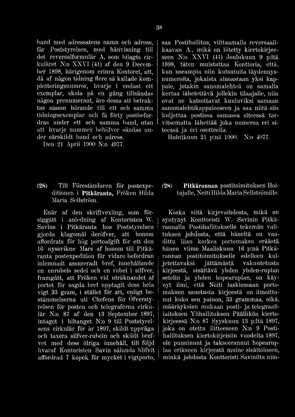 tidningsexemplar och få förty postbefordras under ett och samma band, utan att hvarje nummer behöfver sändas under särskildt band och adress. Den 21 April 1900 N:o 4977.