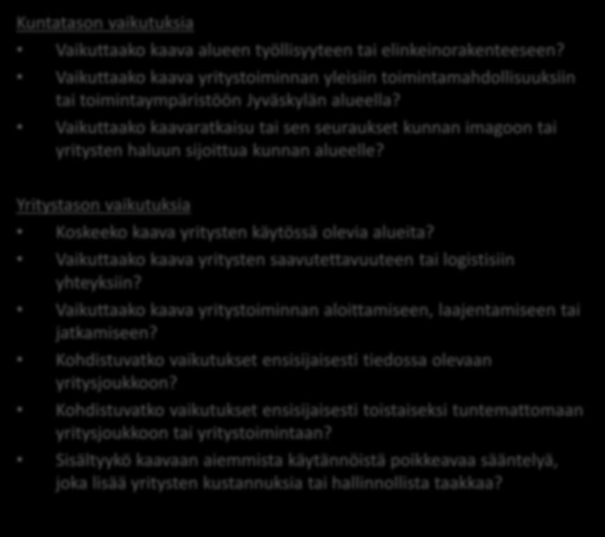 Vaikuttaako kaavaratkaisu tai sen seuraukset kunnan imagoon tai yritysten haluun sijoittua kunnan alueelle? Yritystason vaikutuksia Koskeeko kaava yritysten käytössä olevia alueita?