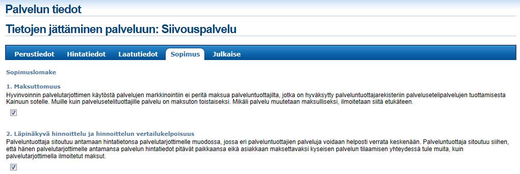 4.4 Yhteisten pelisääntöjen hyväksyminen Sinisen vaakapalkin Sopimus välilehdessä on ylläpitäjän toimesta tehdyt Yhteiset pelisäännöt - väittämät, joihin palveluntuottajan on sitouduttava.