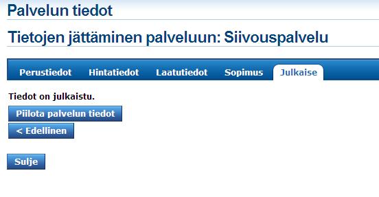 13. Ohjelma ilmoittaa tietojen olevan julkaistu, alla olevan kuvan mukaisesti. 4.6 Palveluntuottajan lopullinen hyväksyminen 14.