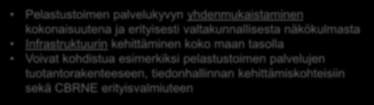 Valtakunnalliset linjaukset ja tavoitteet pelastustoimen järjestämiselle Valtioneuvosto vahvistaa pelastustoimen kehittämisen valtakunnalliset linjaukset sekä valtakunnalliset strategiset tavoitteet.