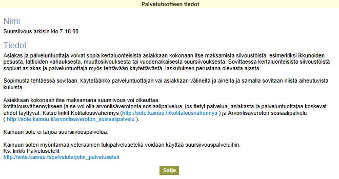 saat auki Palvelutuotteen tiedot ikkunan Siinä on : palvelutuotekuvaus, johon palveluntuottaja sitoutuu. Lisäksi tietoa mm.