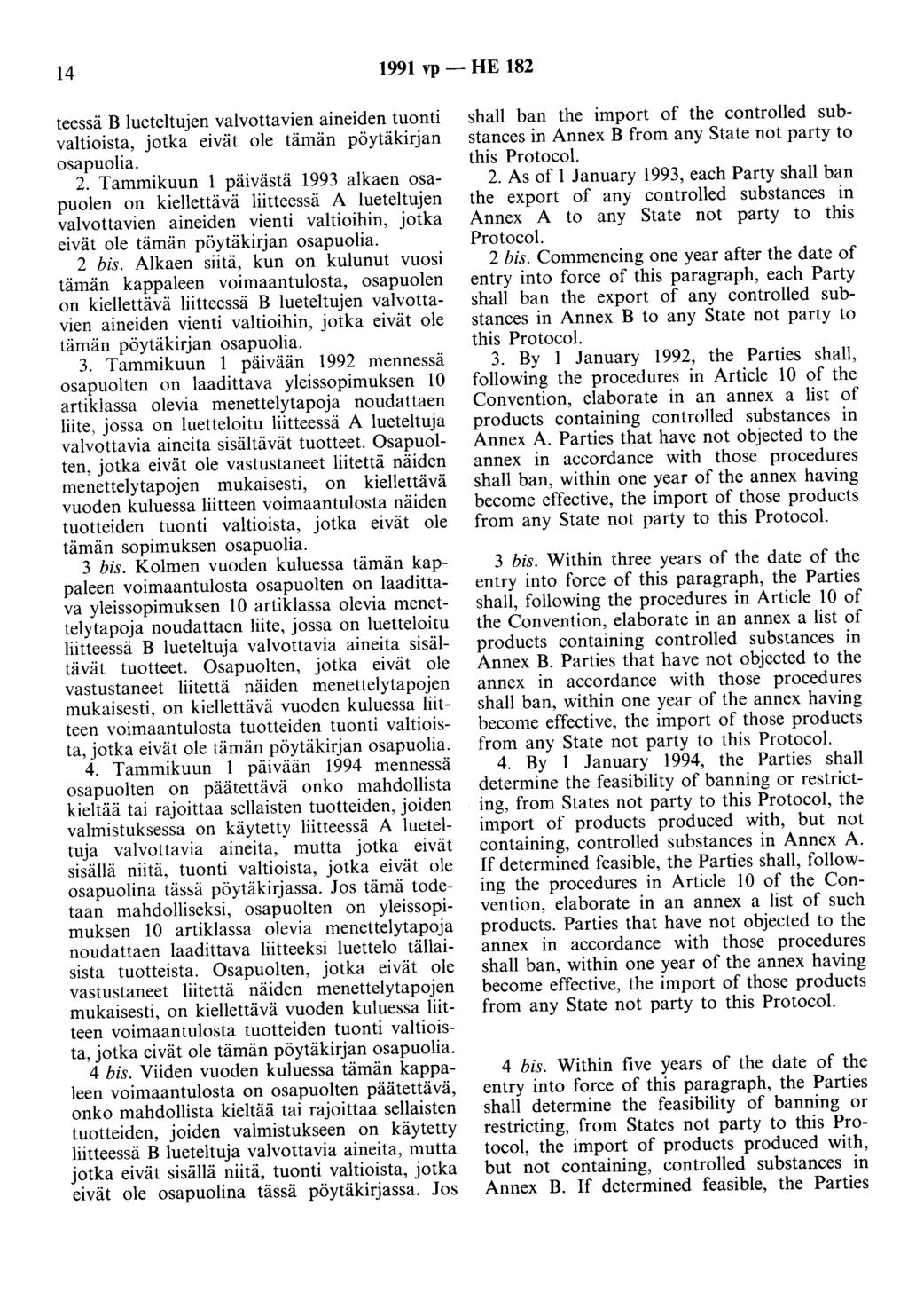 14 1991 vp - HE 182 teessä B lueteltujen valvottavien aineiden tuonti valtioista, jotka eivät ole tämän pöytäkirjan osapuolia. 2.