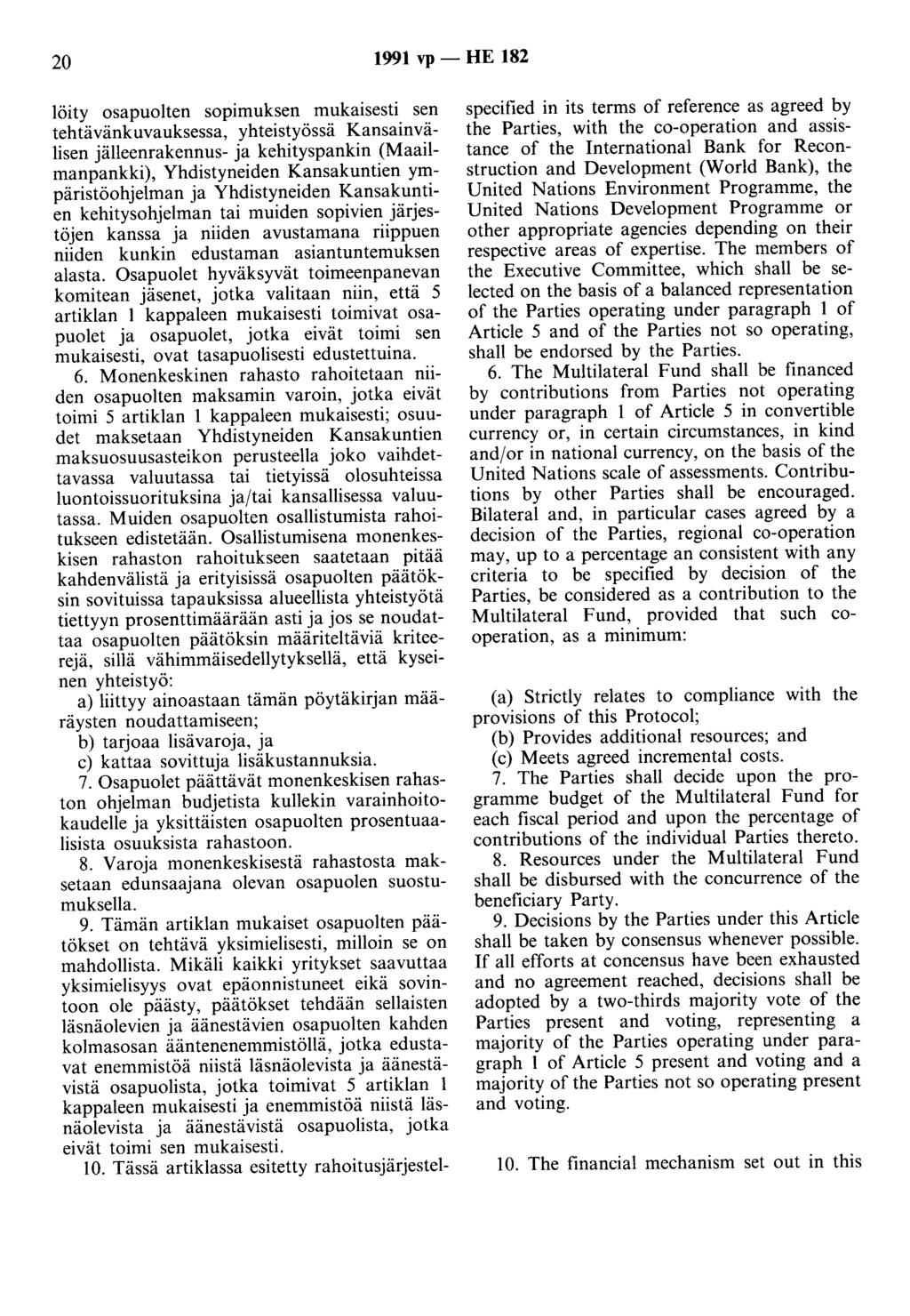 20 1991 vp - HE 182 löity osapuolten sopimuksen mukaisesti sen tehtävänkuvauksessa, yhteistyössä Kansainvälisen jälleenrakennus- ja kehityspankin (Maailmanpankki), Yhdistyneiden Kansakuntien
