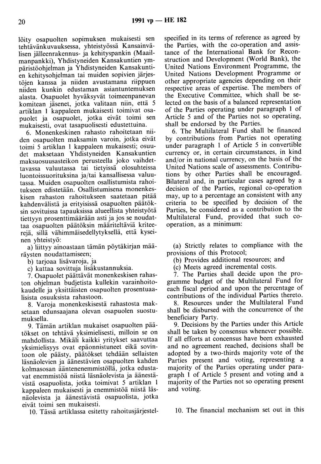 20 1991 vp - HE 182 löity osapuolten sopimuksen mukaisesti sen tehtävänkuvauksessa, yhteistyössä Kansainvälisen jälleenrakennus- ja kehityspankin (Maailmanpankki), Yhdistyneiden Kansakuntien