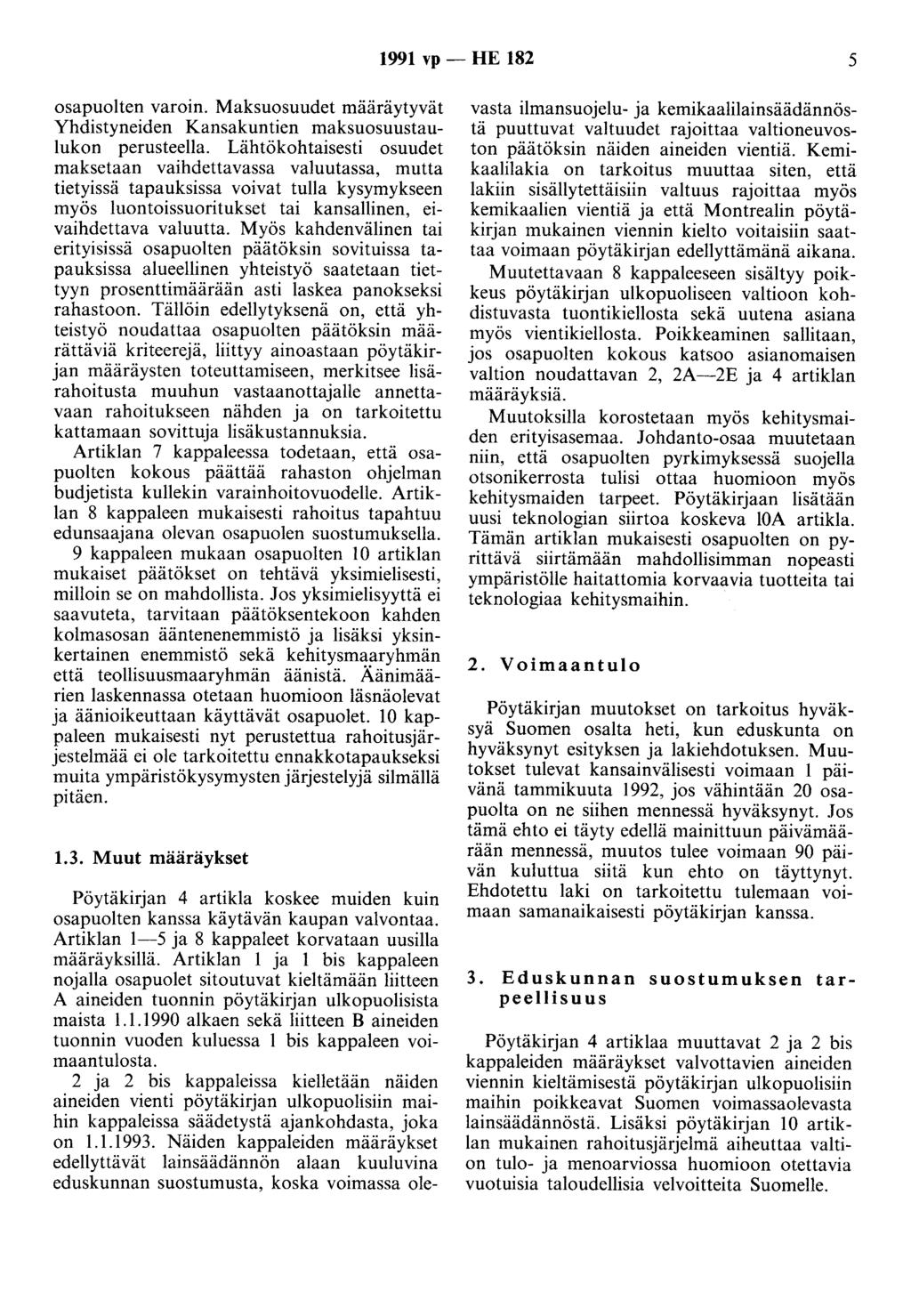 1991 vp - HE 182 5 osapuolten varoin. Maksuosuudet määräytyvät Yhdistyneiden Kansakuntien maksuosuustaulukon perusteella.