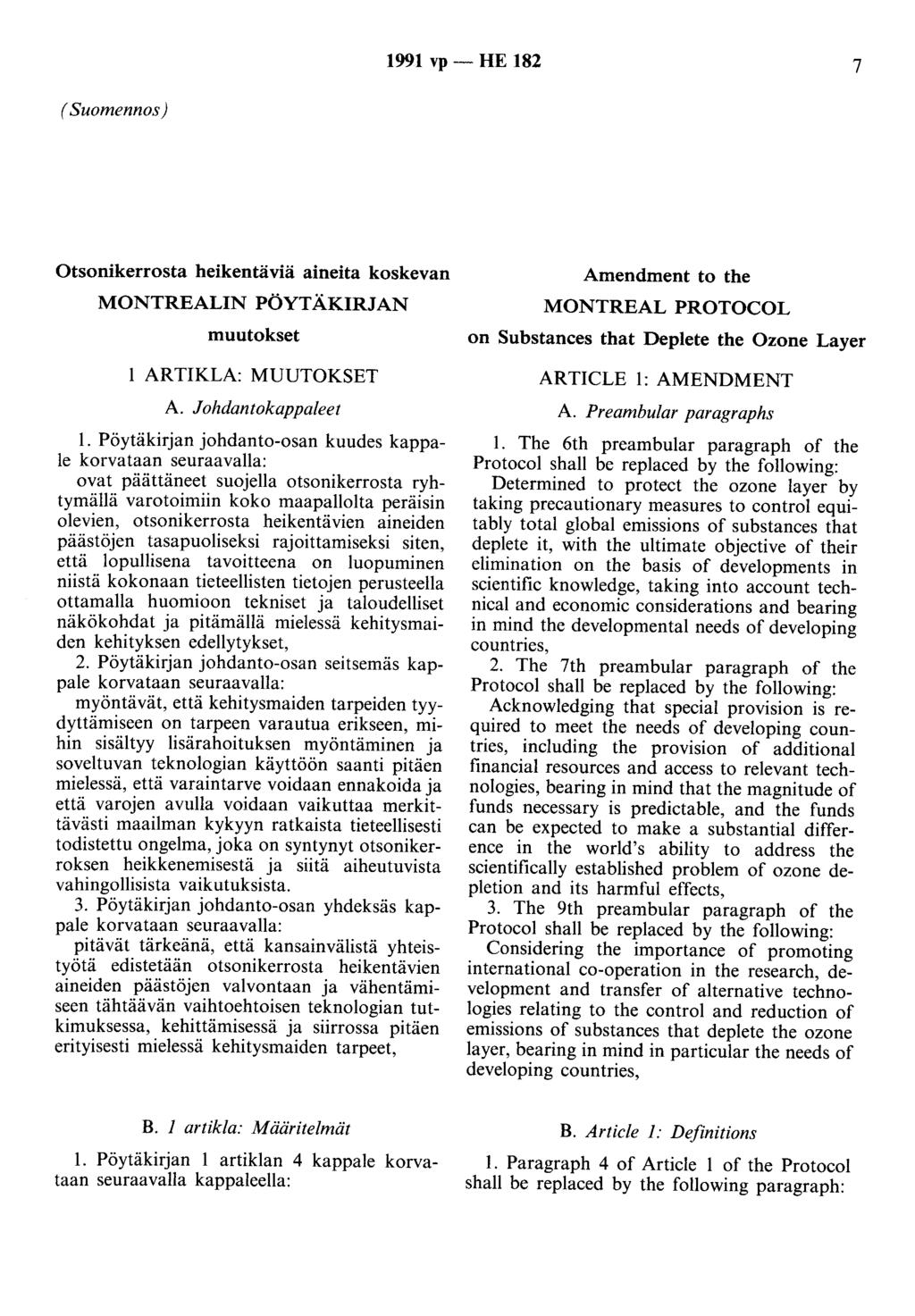 1991 vp - HE 182 7 (Suomennos) Otsonikerrosta heikentäviä aineita koskevan MONTREALIN PÖYTÄKIRJAN muutokset 1 ARTIKLA: MUUTOKSET A. Johdantokappaleet 1.