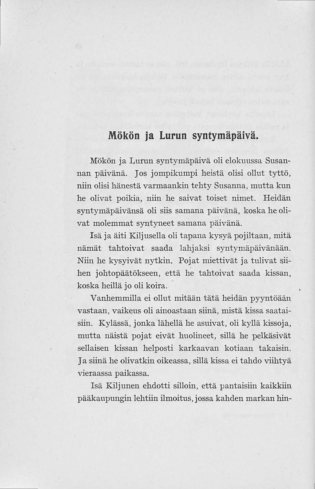 Mökön ja Lurun syntymäpäivä. Mökön ja Lurun syntymäpäivä oli elokuussa Susannan päivänä.