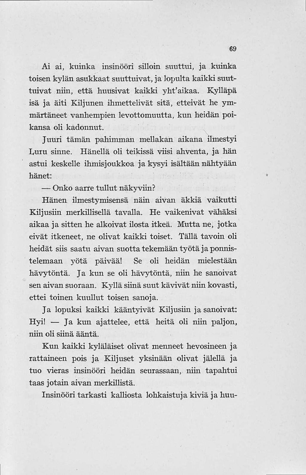 Ai ai, kuinka insinööri silloin suuttui, ja kuinka toisen kylän asukkaat suuttuivat, ja lopulta kaikki suuttuivat niin, että huusivat kaikki yht aikaa.