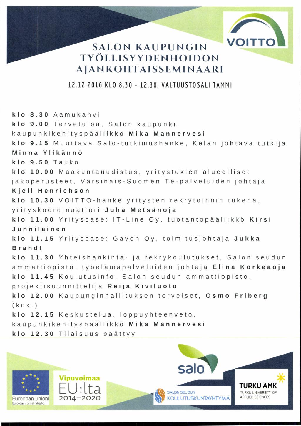 S A L O N K A U P U N G I N T Y Ö L L I S Y Y D E N H O I D O N A J A N K O H T A I S S E M I N A A R I V O I T T O 12.12. 2016 KLO 8.30-12.30, VALTUUSTOSALI TAMMI k l o 8.