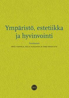 Esteettisyyden monimuotoisuus urbaanissa ympäristössä Vihanninjoki, Vesa: Kaupunkiympäristön estetiikka hyvinvointikysymyksenä: Esteettinen laatu maankäyttö- ja rakennuslaissa teoksessa Ympäristö,