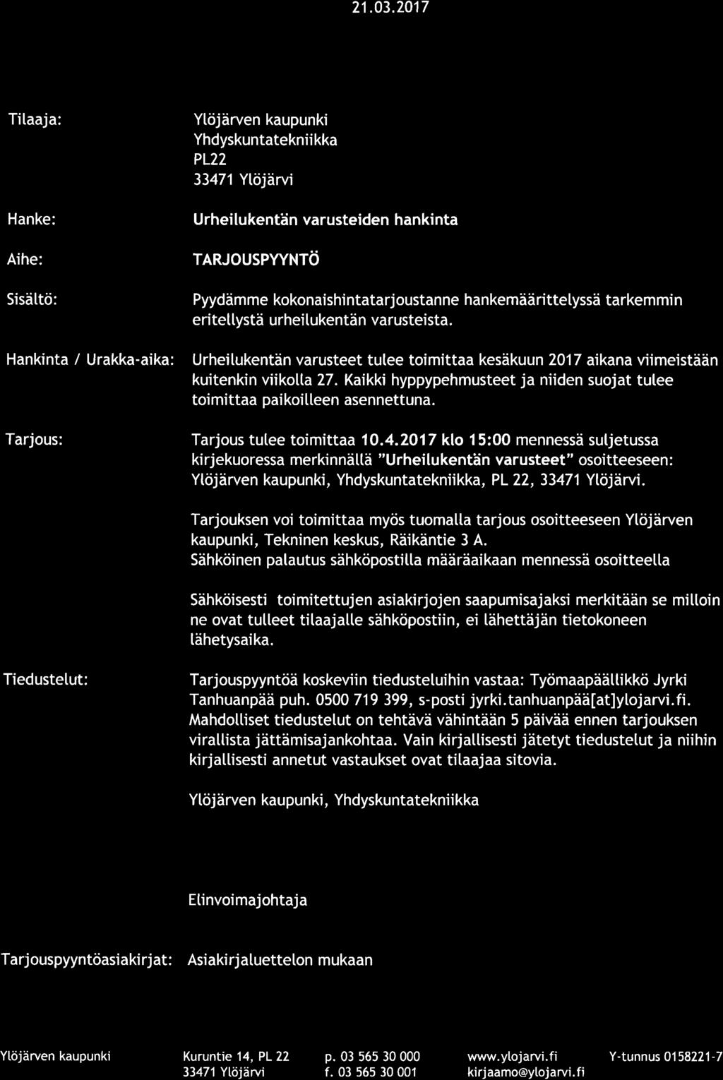 v )Y röérvr : 5isättö: Urheilukentän varusteiden hankinta TARJOUSPYYNTö Pyydämme kokonaishi ntatarj oustanne hankemäärittelyssä tarkemmi n eriteltystä urheilukentän varusteista.