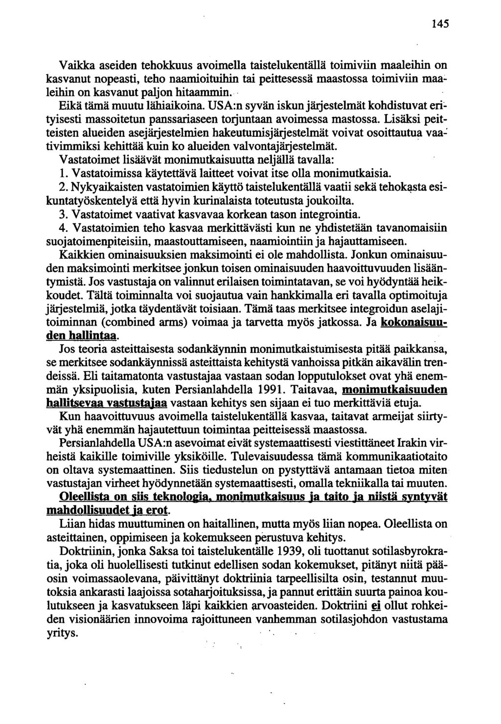 Vaikka aseiden tehokkuus avoimella taistelukentällä toimiviin maaleihin on kasvanut nopeasti, teho naamioituihin tai peittesessä maastossa toimiviin maa~ leihin on kasvanut paljon hitaammin.