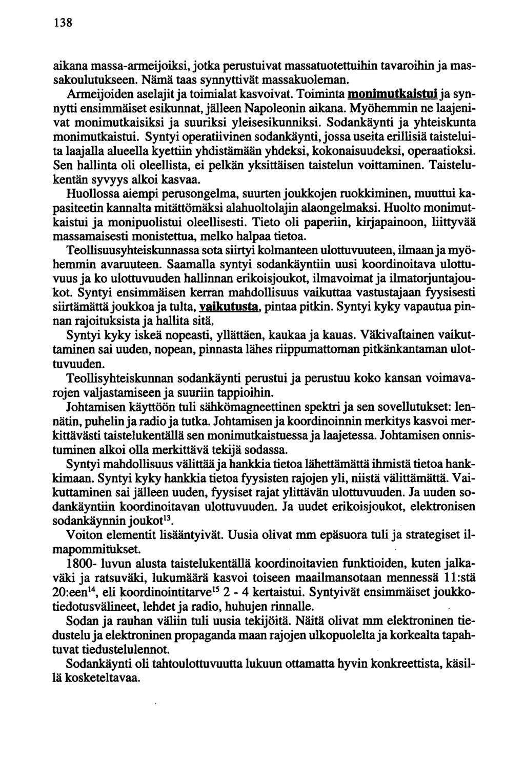 138 aikana massa-anneijoiksi, jotka perustuivat massatuotettuihin tavaroihin ja massakoulutukseen. Nämä taas synnyttivät massakuoleman. Anneijoiden aselajit ja toimialat kasvoivat.