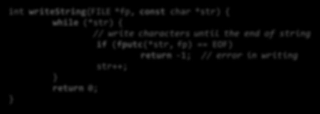 Esimerkki: merkin kirjoitus int writestring(file *fp, const char *str) { while (*str) { // write characters until the end of string if