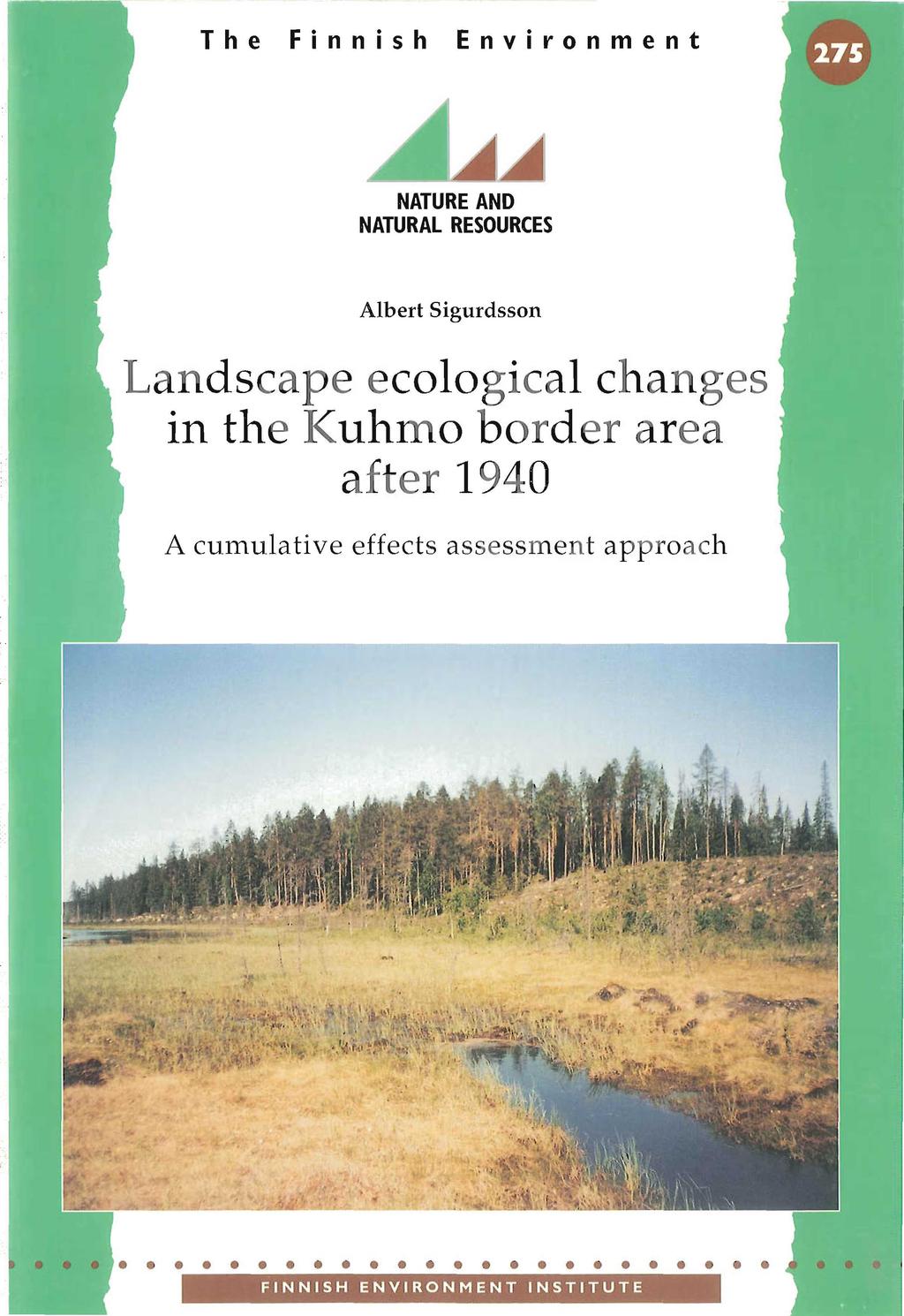 The Finnish Environment 444 NATURE AND NATURAL RESOURCES Albert Sigurdsson Landscape ecological changes in the Kuhmo border area after