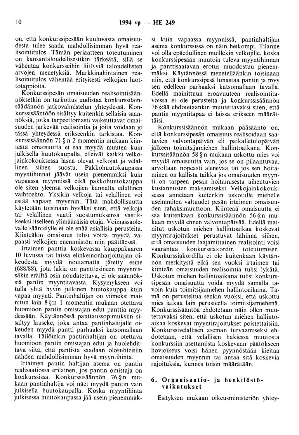 10 1994 Yp - HE 249 on, että konkurssipesään kuuluvasta omaisuudesta tulee saada mahdollisimman hyvä realisointitulos.