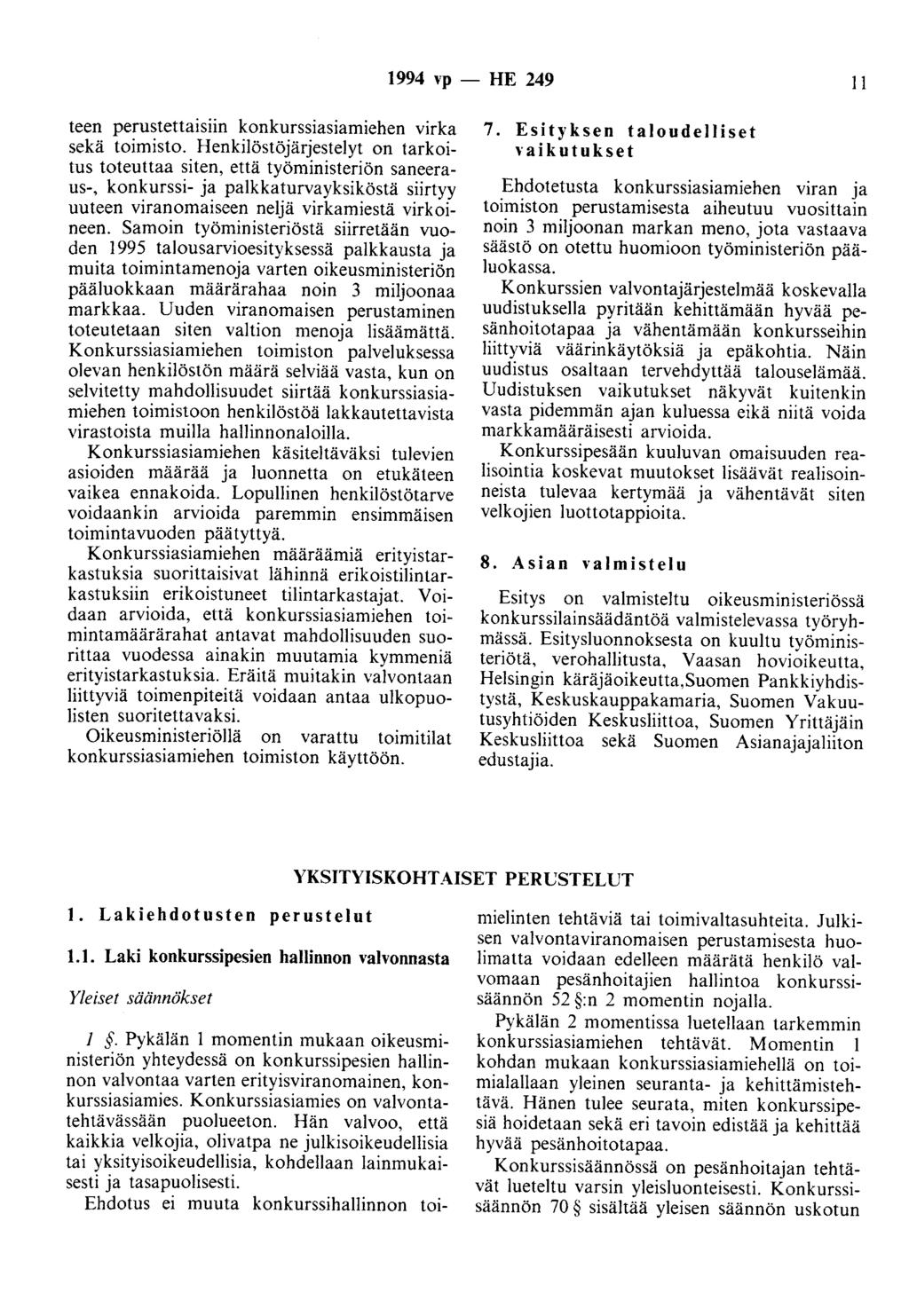 1994 vp - HE 249 11 teen perustettaisiin konkurssiasiamiehen virka sekä toimisto.