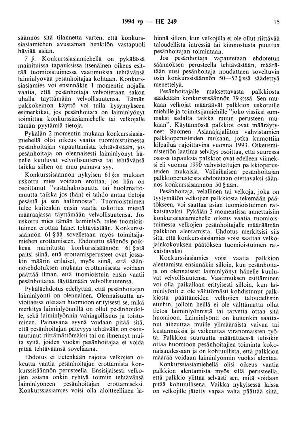 1994 vp - HE 249 15 saannös sitä tilannetta varten, että konkurssiasiamiehen avustaman henkilön vastapuoli häviää asian. 7.