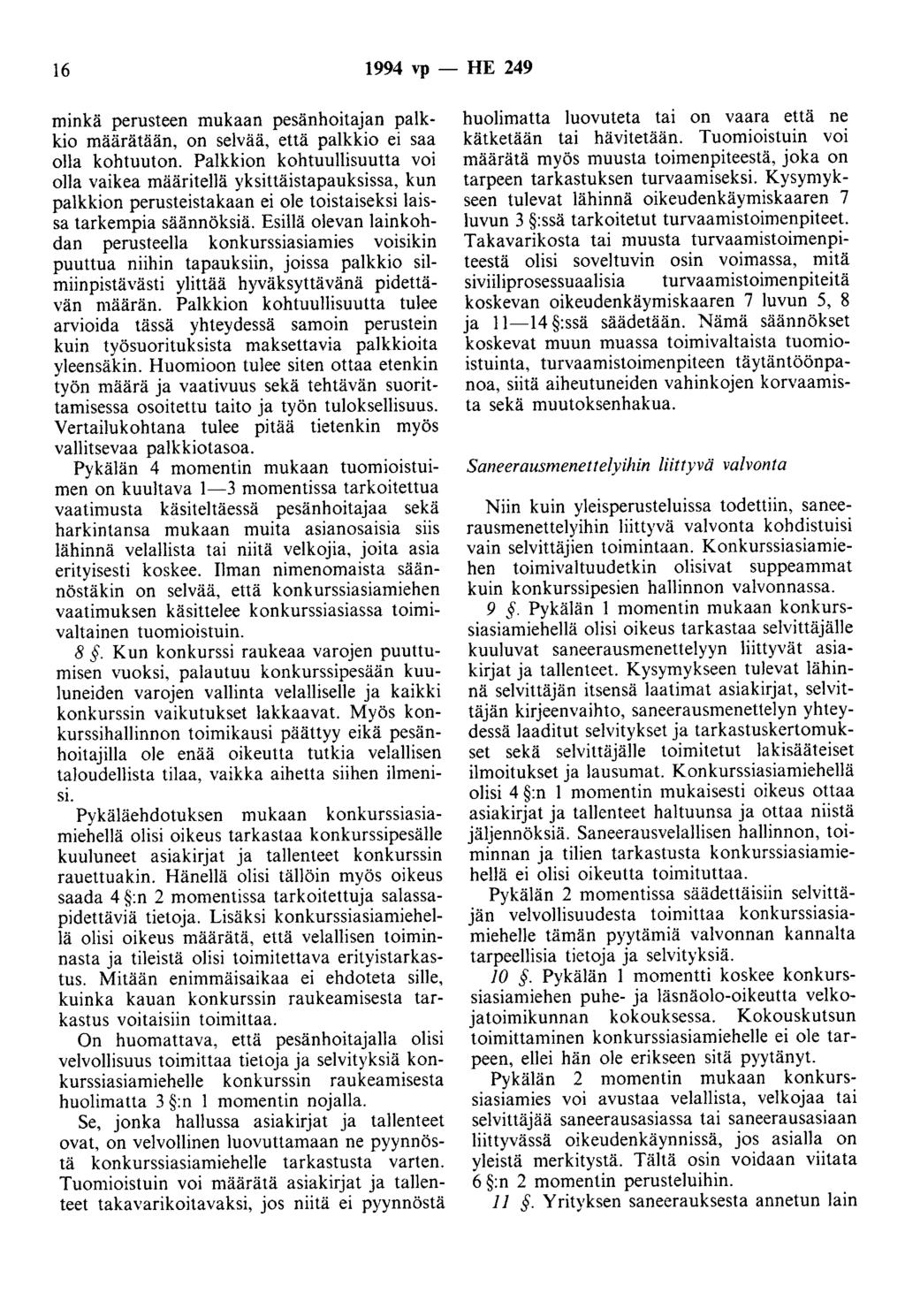16 1994 vp - HE 249 minkä perusteen mukaan pesänhoitajan palkkio määrätään, on selvää, että palkkio ei saa olla kohtuuton.