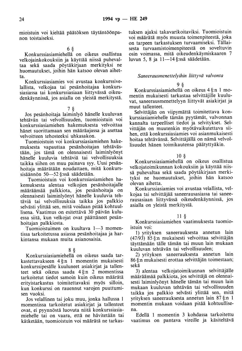 24 1994 vp - HE 249 mioistuin voi kieltää päätöksen täytäntöönpanon toistaiseksi.