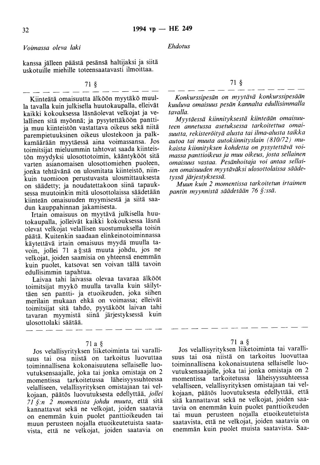 32 1994 ''P - HE 249 Voimassa oleva laki Ehdotus kanssa jälleen päästä pesänsä haltijaksi ja siitä uskotuille miehille toteensaatavasti ilmoittaa.