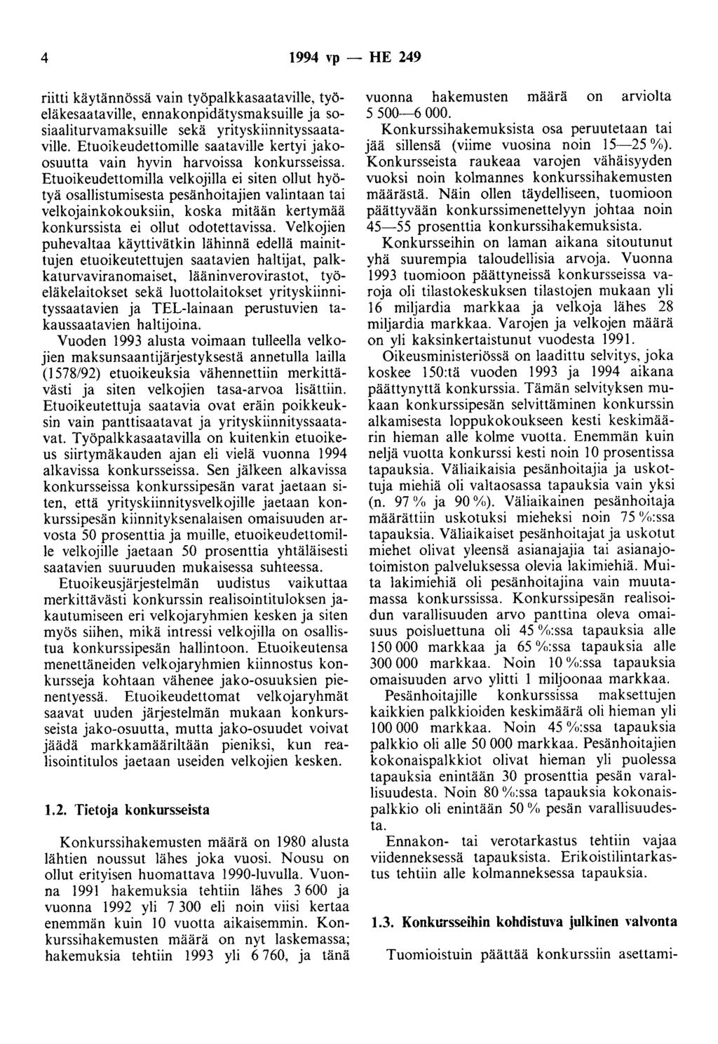 4 1994 ''P - HE 249 riitti käytännössä vain työpalkkasaataville, työeläkesaataville, ennakonpidätysmaksuille ja sosiaaliturvamaksuille sekä yrityskiinnityssaataville.