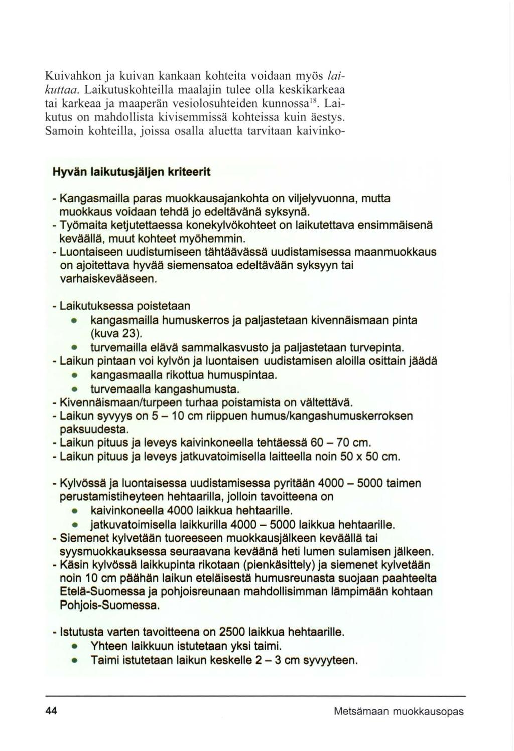 Kangasmailla Työmaita Luontaiseen Laikutuksessa Laikun Laikun Laikun Laikun Kylvössä Siemenet Käsin Istutusta 10 5000. Lai 70 5000 Kuivahkon ja kuivan kankaan kohteita voidaan myös lai kuttaa.