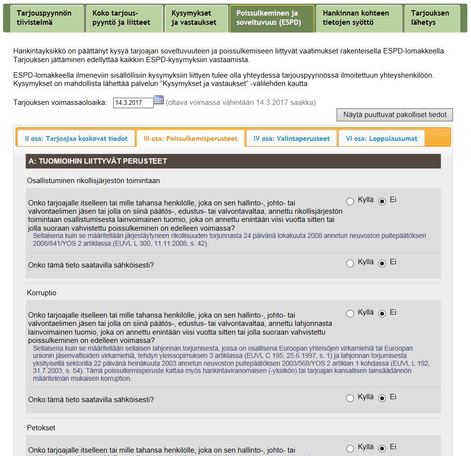 ESPD III osa: Poissulkemisperusteet Täytä kaavakkeeseen kaikki pyydetyt III osan kohdat A: Tuomioihin liittyvät perusteet, B: Verojen ja sosiaaliturvamaksujen