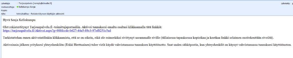 Käyttäjätunnuksen aktivointi Tunnus pitää aktivoida klikkaamalla saapuvassa rekisteröitymisvahvistuksen sähköpostiviestissä olevaa linkkiä Jos rekisteröidyit jo olemassa olevaan organisaatioon,