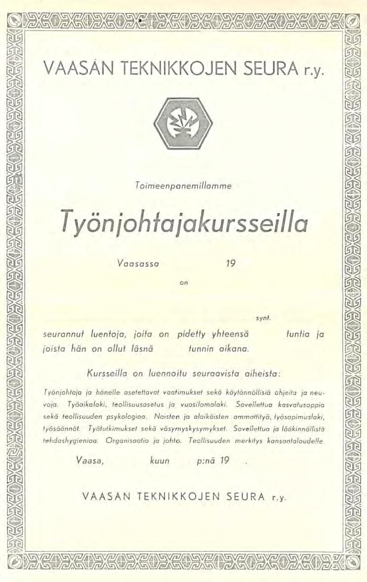 144 Kuva 45 Vaasan Teknikkojen Seuran työnjohtajakurssitodistus vuodelta 1946 626 Seuran puheenjohtaja, diplomi-insinööri Reino Ignatius esitelmöi vuonna 1946 aiheenaan rakennussäännöstely.