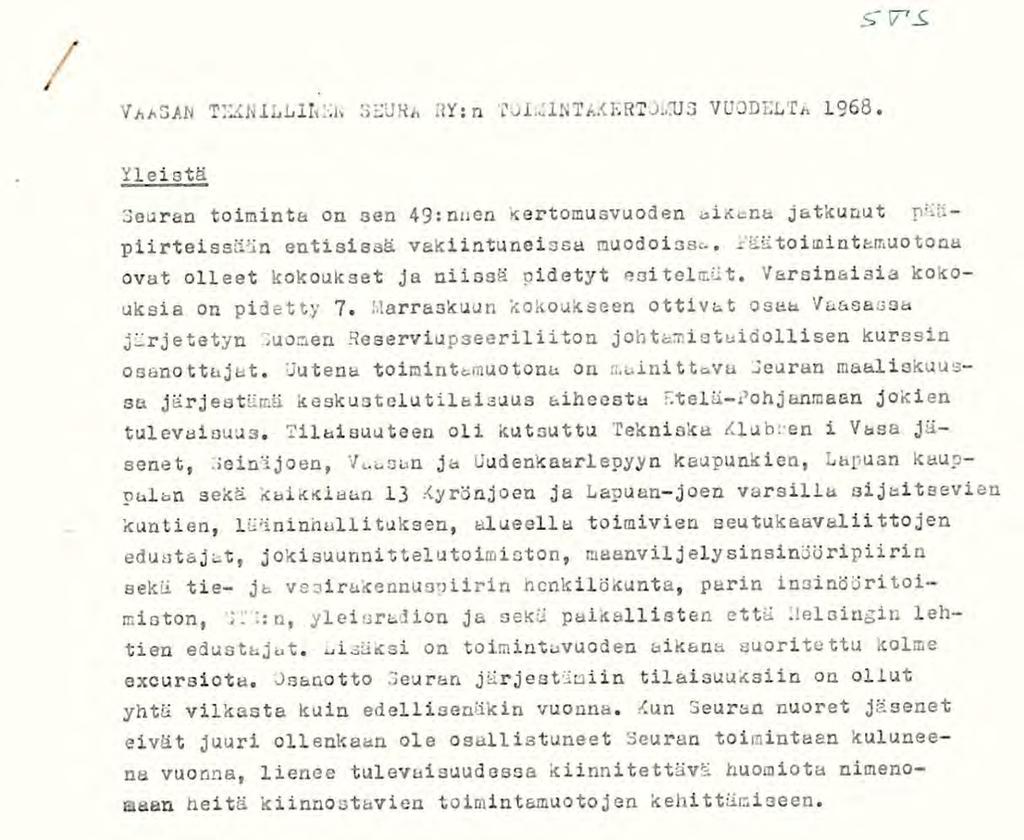 230 Kuva 59 Vaasan Teknillisen Seuran toimintakertomuksesta vuodelta 1968 1960-luvuilla Vaasan Teknillisen Seuran tilintarkastusmerkinnöissä yleistyi tapa esittää, että tilivelvollisille